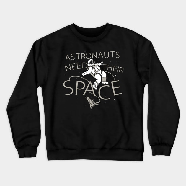 Astronauts Need Their Space | Meme Funny Crewneck Sweatshirt by Bersama Star